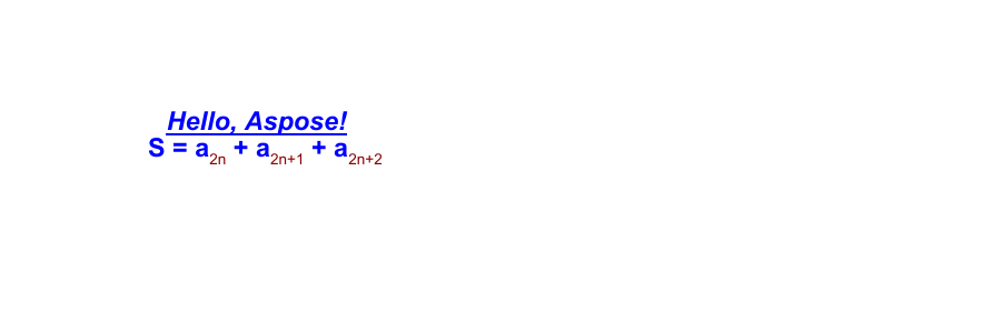 Text fragment displayed with blue italic Arial font containing the text Hello, Aspose! followed by a mathematical formula showing S = a subscript 2n + a subscript 2n+1 + a subscript 2n+2 with blue main text and red subscript formatting